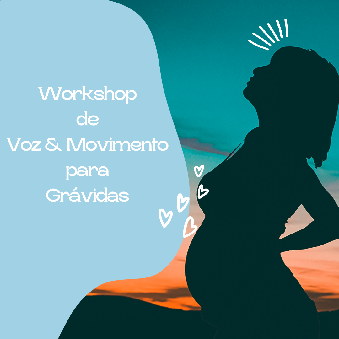 Workshop de Voz & Movimento para Grávidas<02.03.2024 15h30</p>