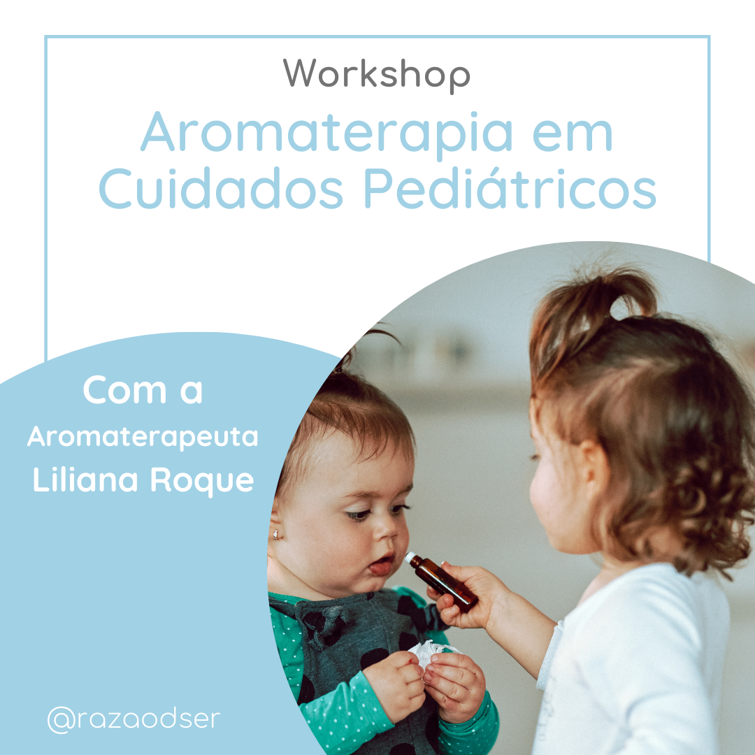 Workshop: Aromaterapia nos Cuidados Pediátricos<p31.05.2025 às 15h ou à sua medida</p>